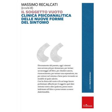 Il soggetto vuoto. Clinica psicoanalitica delle nuove forme del sintomo (Massimo Recalcati - Erickson)