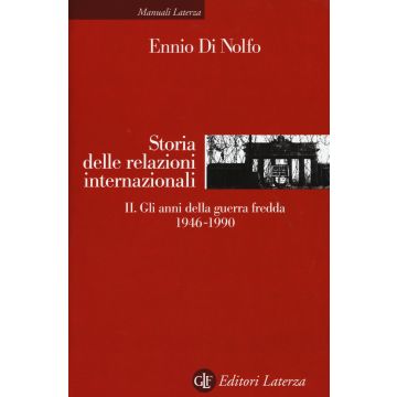 Storia delle relazioni internazionali. Vol. 2: Gli anni della guerra fredda 1946-1990