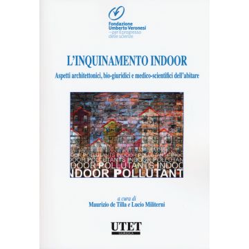 L'inquinamento indoor. Aspetti architettonici, bio-giuridici e medico-scientifici dell'abitare