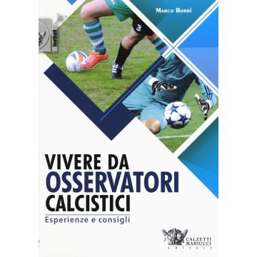 Vivere da osservatori calcistici. Esperienze e consigli