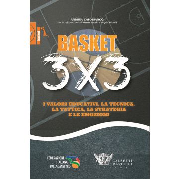 Basket 3x3. I valori educativi, la tecnica, la tattica, la strategia e le emozioni