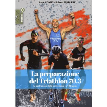 La preparazione del Triathlon 70.3. La costruzione della performance in 100 giorni