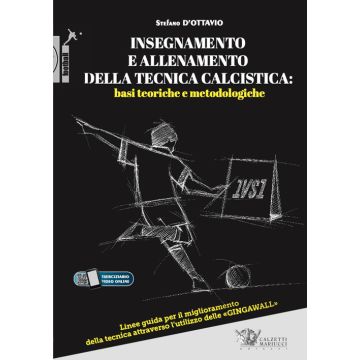 Insegnamento e allenamento della tecnica calcistica: basi teoriche e metodologiche. Linee guida per il miglioramento della tecnica attraverso l'utilizzo delle «gingawall». Con Video