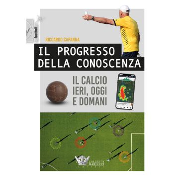 Il progresso della conoscenza. Il calcio ieri, oggi e domani