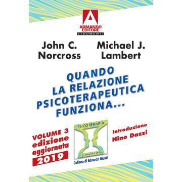 Quando la relazione psicoterapeutica funziona.... Vol. 3: Ricerche scientifiche a prova di evidenza
