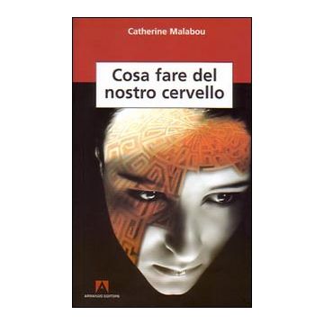 Cosa fare del nostro cervello