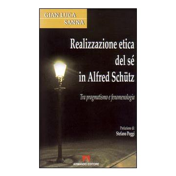 Realizzazione etica del sé in Alfred Schütz. Tra pragmatismo e fenomenologia