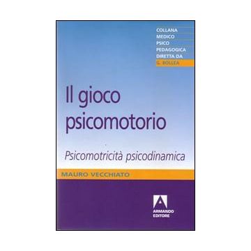 Il gioco psicomotorio. Psicomotricità psicodinamica