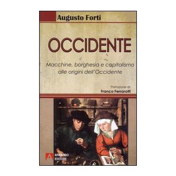 Occidente. Macchine, borghesia e capitalismo alle origini dell'Occidente