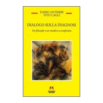 Dialogo sulla diagnosi. Un filosofo e un medico a confronto