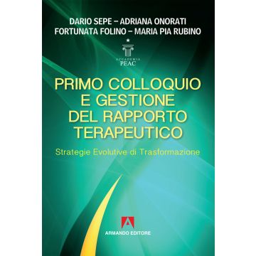 Primo colloquio e gestione del rapporto terapeutico. Strategie evolutive di trasformazione
