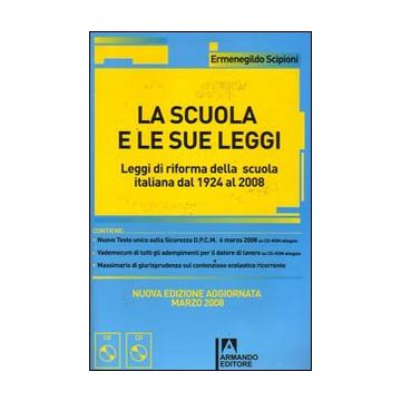 La scuola e le sue leggi. Leggi di riforma della scuola italiana dal 1924 al 2008. Con CD-ROM