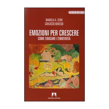 Emozioni per crescere. Come educare l'emotività
