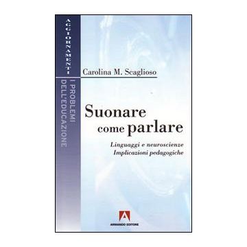 Suonare come parlare. Linguaggi e neuroscienze. Implicazioni pedagogiche