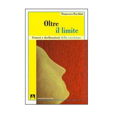 Oltre il limite. Genesi e declinazione della coscienza