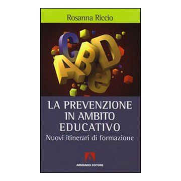 La prevenzione in ambito educativo. Nuovi itinerari di formazione