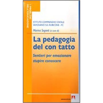 La pedagogia del con tatto. Sentieri per emozionare stupire conoscere