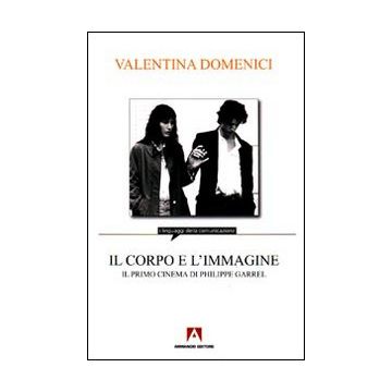 Il corpo e l'immagine. Il primo cinema di Philippe Garrel