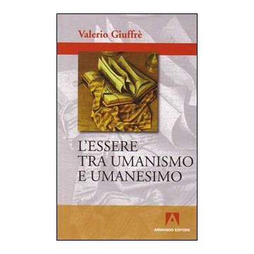 L'essere tra umanismo e umanesimo