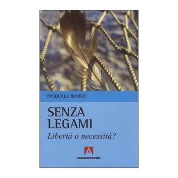Senza legami. Libertà o necessità?