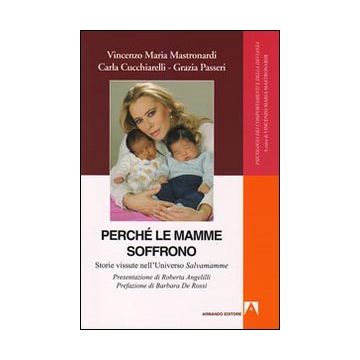 Perché le mamme soffrono. Storie vissute nell'universo salvamamme