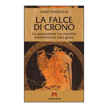 La falce di Crono. La separazione tra maschio e femmina nel mito greco