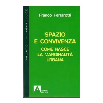 Spazio e convivenza. Come nasce la marginalità urbana