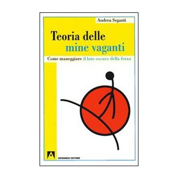 Teoria delle mine vaganti. Come maneggiare il lato oscuro della forza