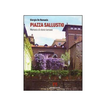 Piazza Sallustio. Memoria di storie lontane