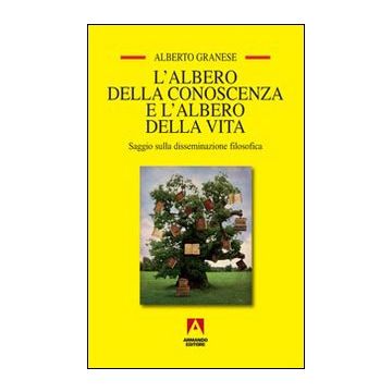 L'albero della conoscenza e l'albero della vita. Saggio sulla disseminazione filosofica
