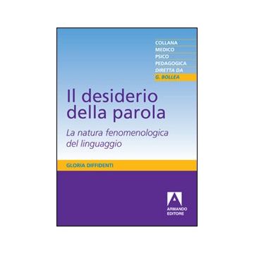 Il desiderio della parola. La natura fenomenologica del linguaggio