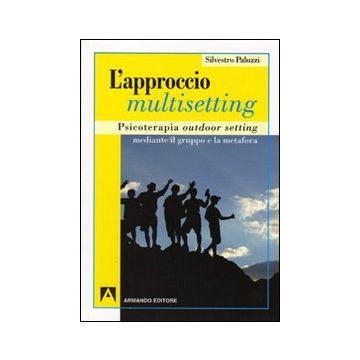 L'approccio multisetting. Psicoterapia outdoor-setting mediante il gruppo e la metafora
