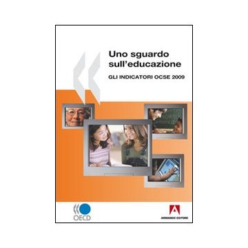 Uno sguardo sull'educazione. Gli indicatori OCSE 2009