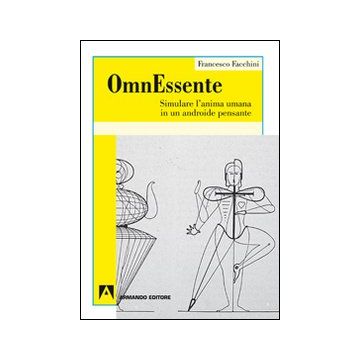 OmnEssente. Simulare l'anima umana in un androide pensante