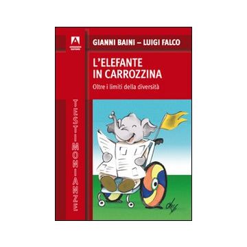 L'elefante in carrozzina. Oltre i limiti della diversità