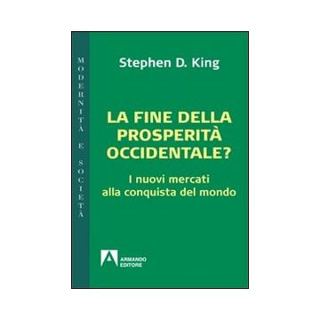 La fine della prosperità occidentale? I nuovi mercati alla conquista del mondo