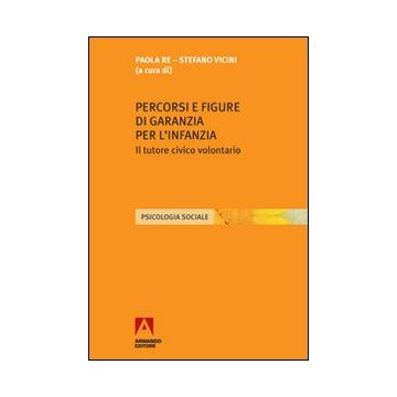 Percorsi e figure di garanzia per l'infanzia. Il tutore civico volontario