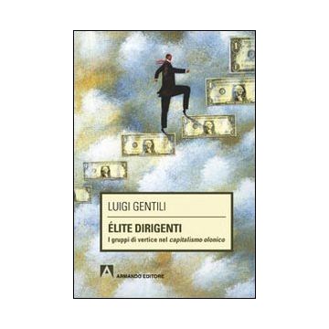 Élite dirigenti. I gruppi di vertice nel capitalismo olonico