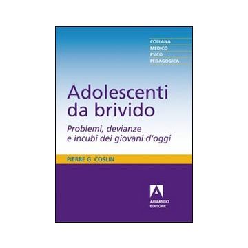 Adolescenti da brivido. Problemi, devianze e incubi dei giovani d'oggi