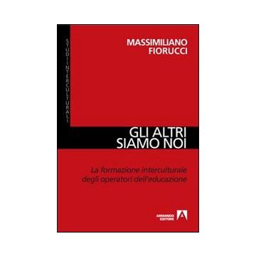 Gli altri siamo noi. La formazione interculturale degli operatori dell'educazione
