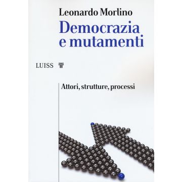 Democrazia e mutamenti. Attori, strutture, processi