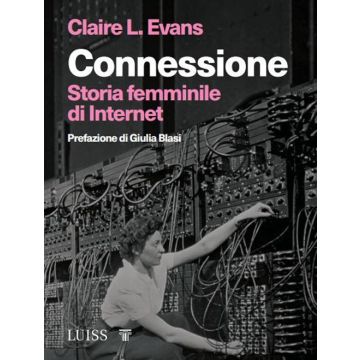 Connessione. Storia femminile di internet