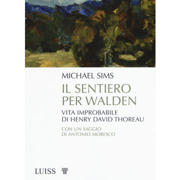 Il sentiero per Walden. Vita improbabile di Henry David Thoreau