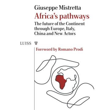 Africa's pathways. The future of the continent through Europe, Italy, China and new actors
