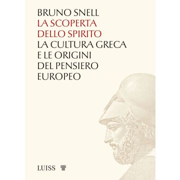 La scoperta dello spirito. La cultura greca e le origini del pensiero europeo