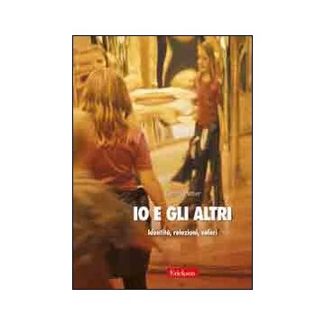 Io e gli altri. Identità, relazioni, valori