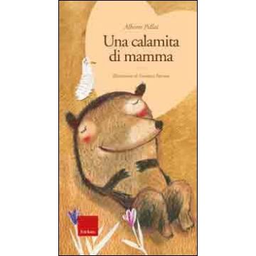 Una calamita di mamma. Ediz. illustrata. Con CD Audio