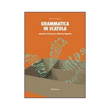 Grammatica in scatola. Laboratorio di base per la riflessione linguistica