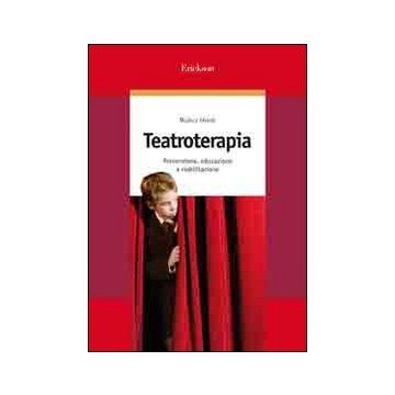 Teatroterapia. Prevenzione, educazione e riabilitazione