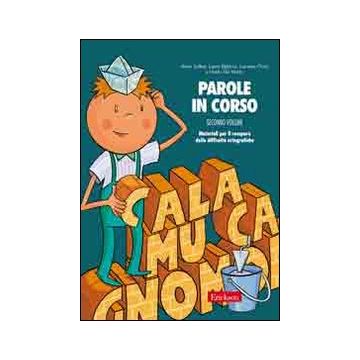 Parole in corso. Vol. 2: Materiali per il recupero delle difficoltà ortografiche